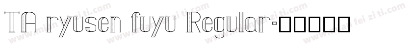 TA ryusen fuyu Regular字体转换